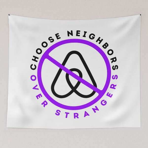 Item preview, Anti Airbnb - Choose Neighbors Over Strangers - Say No To Airbnb Purple designed and sold by SassyArtistry.