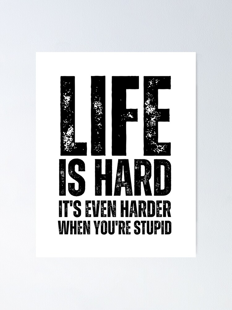 Life Is Hard It's Harder If You're Stupid Vintage T-Shirt Life Is Hard It's Harder If You're Stupid Vintage T-Shirt