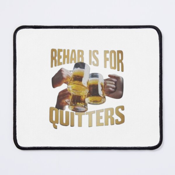 Item preview, Rehab is for quitters meme designed and sold by Shrewd Mood.