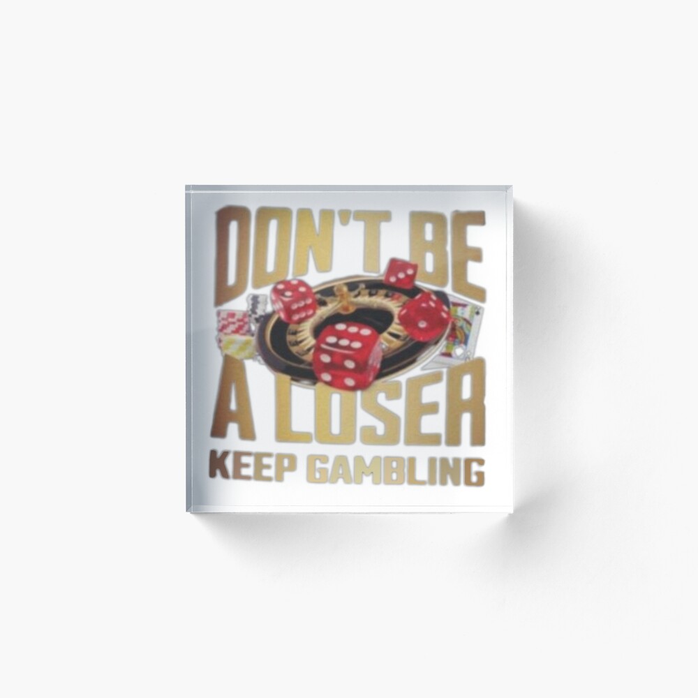 Don't be a loser keep gambling Art Board Print