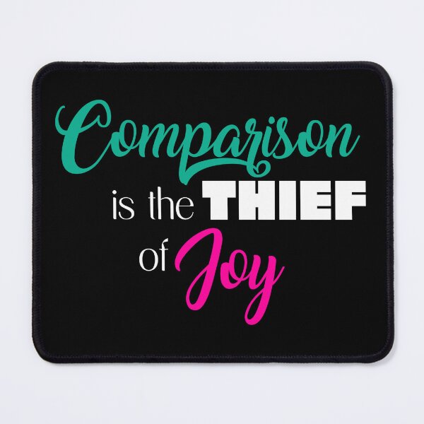 Item preview, Comparison is the Thief of Joy Black designed and sold by Hypernova Designs.