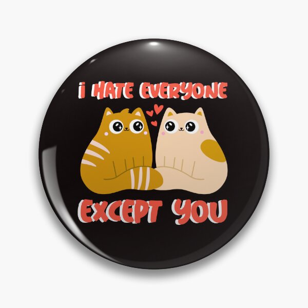 Item preview, I hate everyone except you love cats designed and sold by Deez Direct.