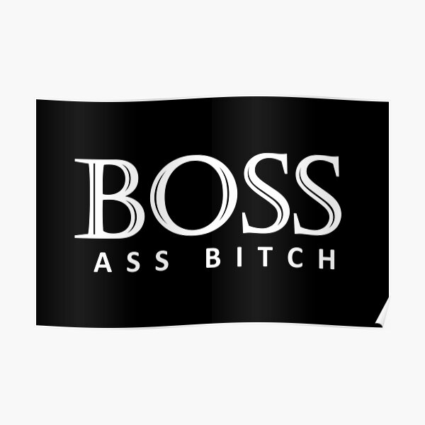 Boss Ass Bitch Poster By Bossbabe Redbubble