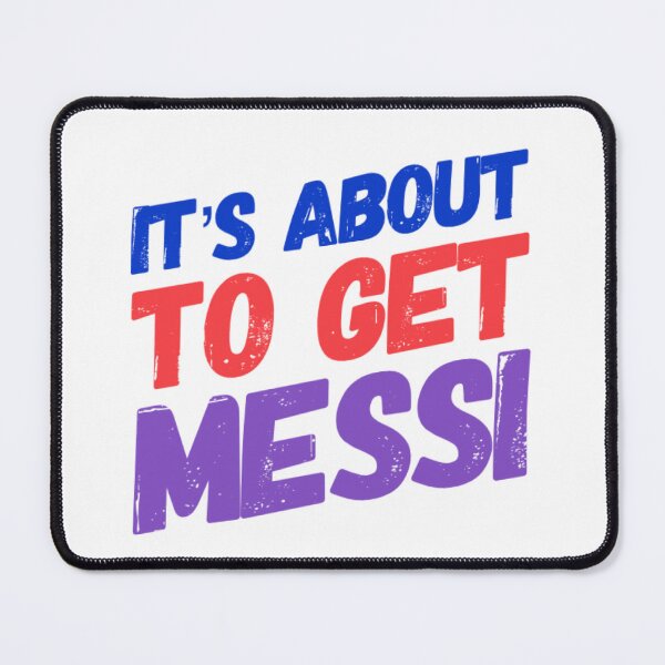 Item preview, It's About to Get Messi - Treat Yourself or Gift the Perfect Surprise designed and sold by JOY STORE 45.