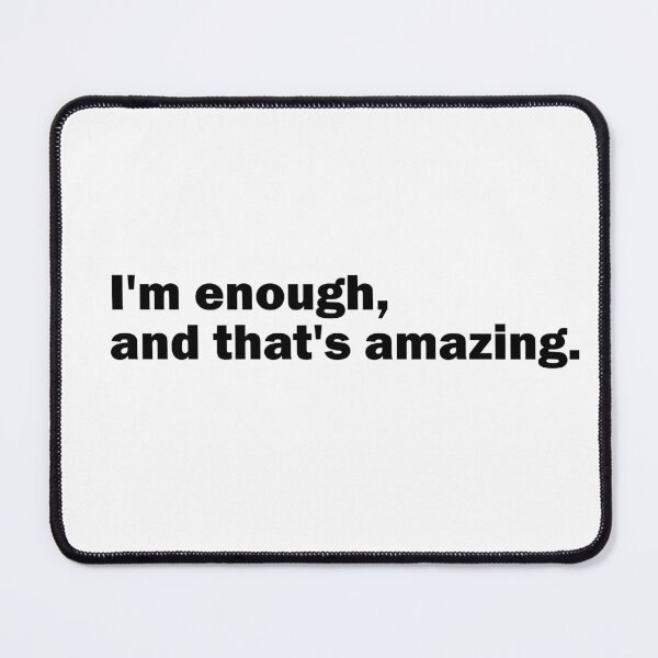 Item preview, I'm enough, and that's amazing designed and sold by Suzanne-Mercy.