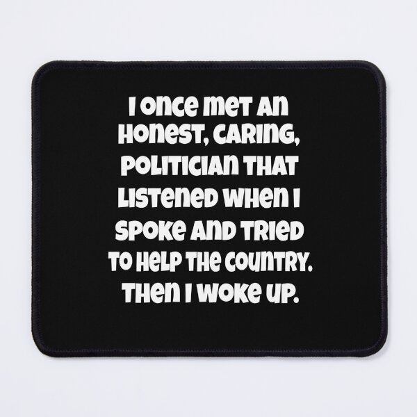 Item preview, Funny Political Satire I Once Met An Honest, Caring, Politician designed and sold by fantasticdesign.