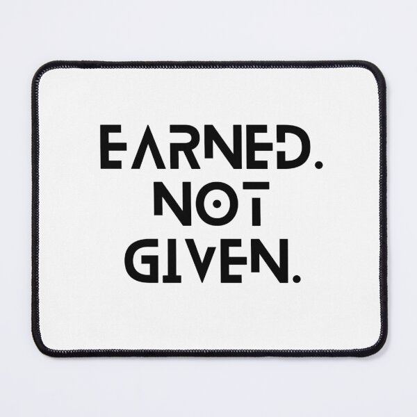 Item preview, Earned, Not Given - Motivation v2 designed and sold by Hot Mess Press.