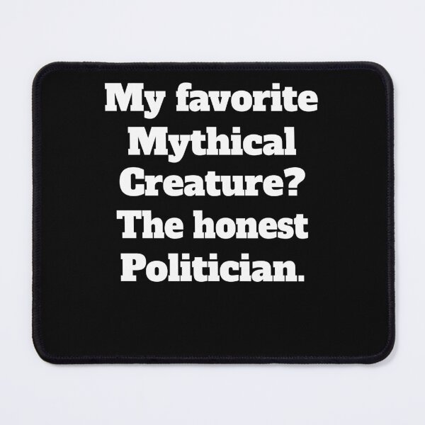 Item preview, Funny Political Satire My Favorite Mythical Creature? The Honest Politician. designed and sold by fantasticdesign.