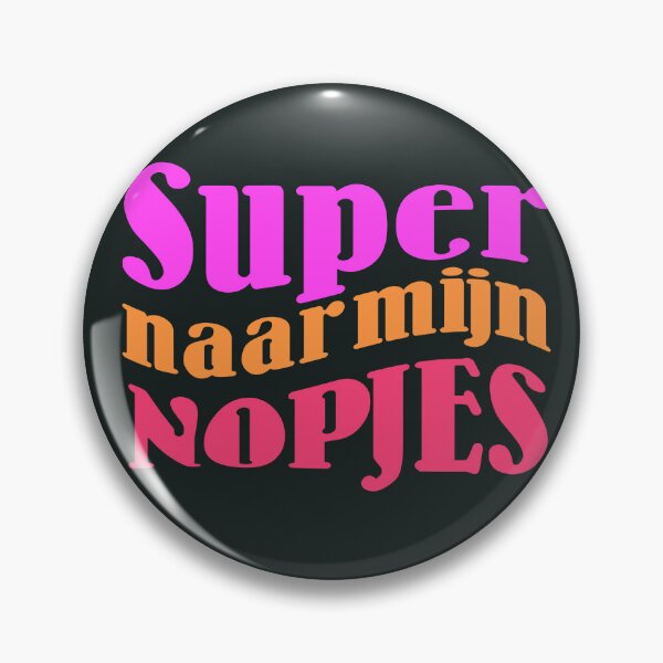 Item preview, Super naar mijn Nopjes, Dutch Saying, Dialect designed and sold by DiensDesign.