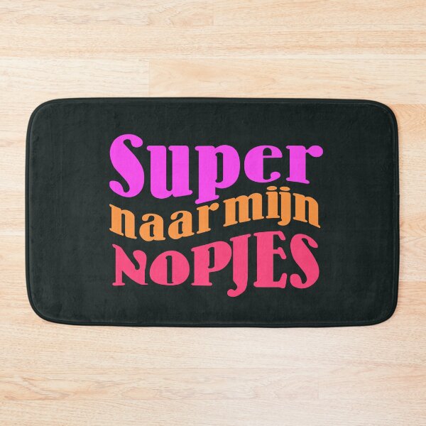 Item preview, Super naar mijn Nopjes, Dutch Saying, Dialect designed and sold by DiensDesign.