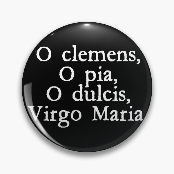 Item preview, O Clemens, O Pia, O Dulcis, Virgo Maria (O Clement O Loving O Sweet Virgin Mary) designed and sold by TheCatholicLady.