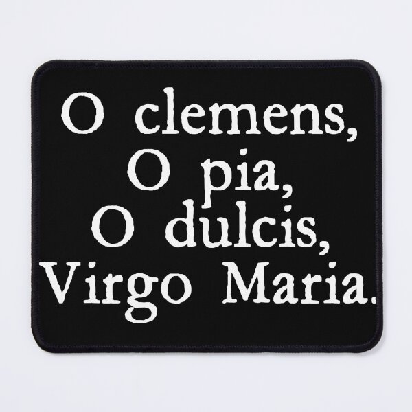 Item preview, O Clemens, O Pia, O Dulcis, Virgo Maria (O Clement O Loving O Sweet Virgin Mary) designed and sold by TheCatholicLady.