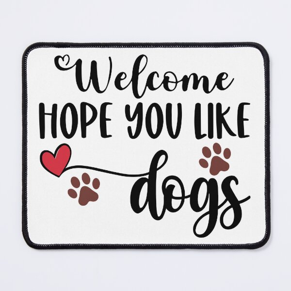 Item preview, Welcome I Hope you Like Dogs. Funny Dog Saying designed and sold by SunnyDayPrints.