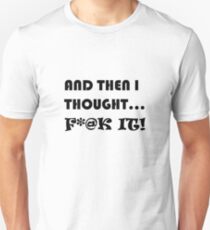 Fck It Inspirational Quotes Short and Sweet Unisex T-Shirt