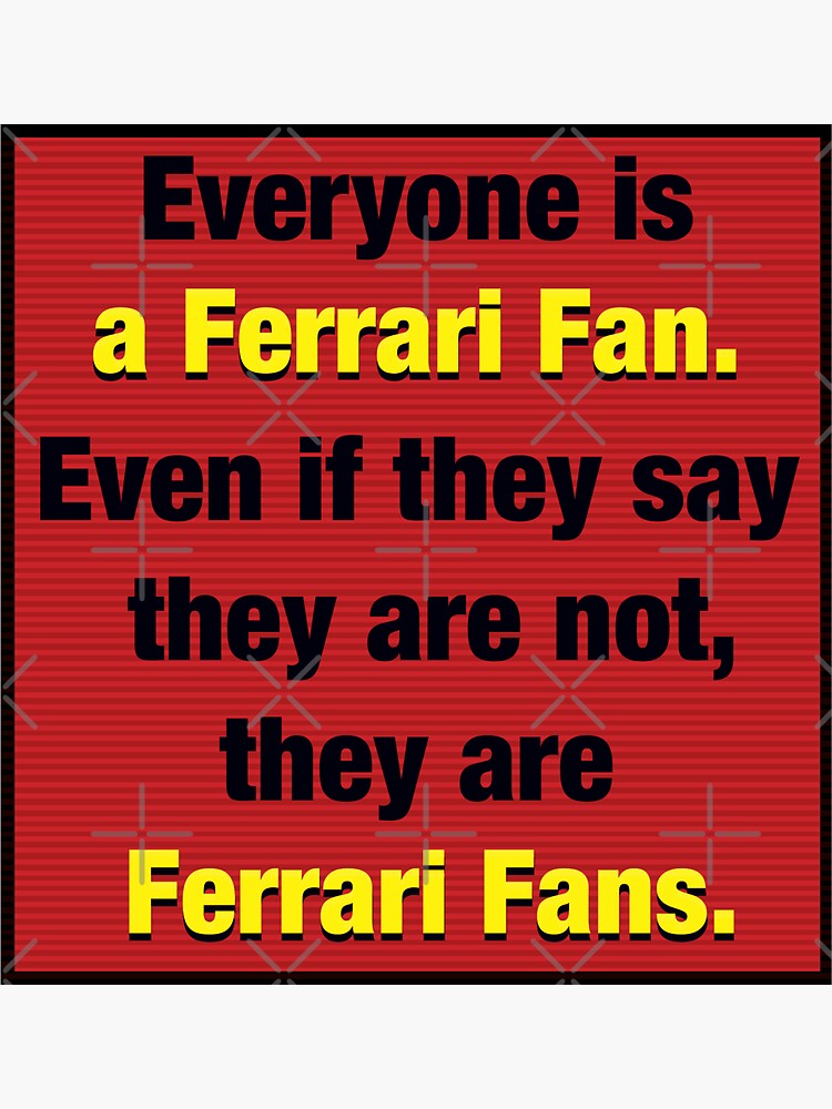 “Everyone is a Ferrari Fan.” sticker | Sticker