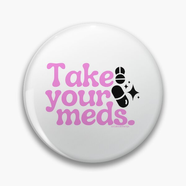 Item preview, Take your meds., v5 | @lilsboobthangs designed and sold by lilsboobthangs.