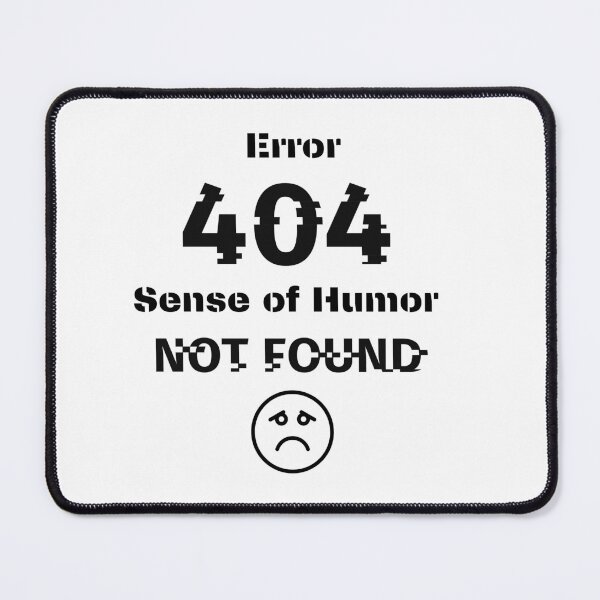 Item preview, Error 404  Sense of Humor not found designed and sold by PiotrRoguski.