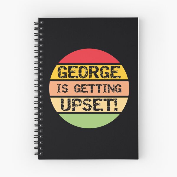 Item preview, George Is Getting Upset 	 designed and sold by dspyljpt16.