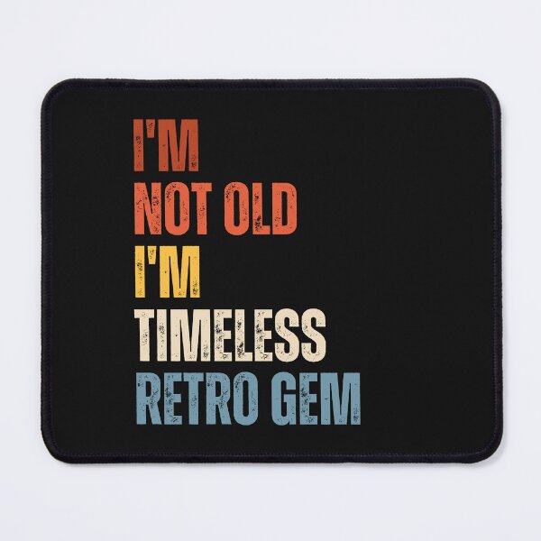 Item preview, I'm not old I'm timeless retro gem. 50s style, grandparents designed and sold by Oz64.