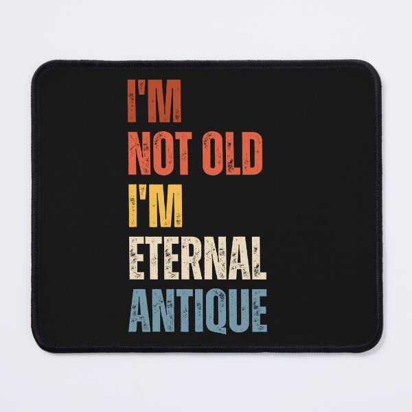 Item preview, I'm not old I'm eternal antique. Funny Grandparents Day designed and sold by Oz64.