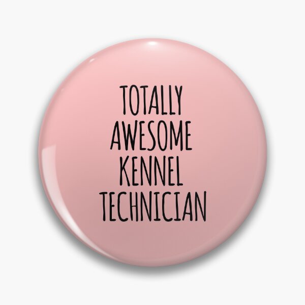 Item preview, Totally Awesome Kennel Technician designed and sold by kamrankhan.