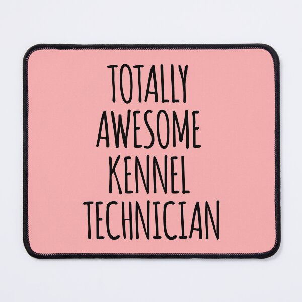 Item preview, Totally Awesome Kennel Technician designed and sold by kamrankhan.