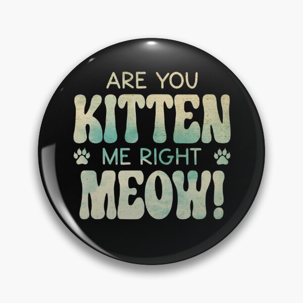 Item preview, Are You Kitten Me Right Meow designed and sold by PetSafari.