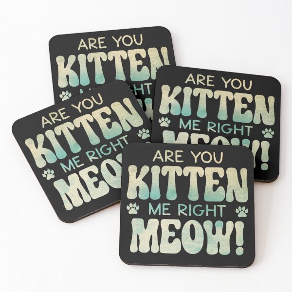 Item preview, Are You Kitten Me Right Meow designed and sold by PetSafari.