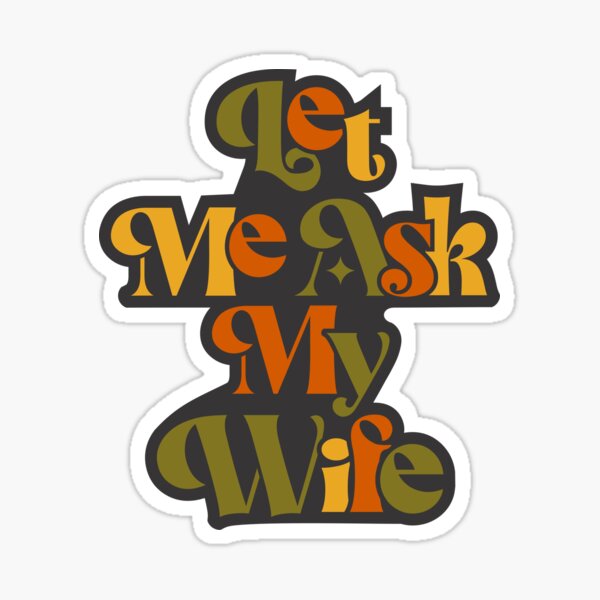 Item preview, STICKER LET ME ASK MY WIFE designed and sold by Zebra-Code.