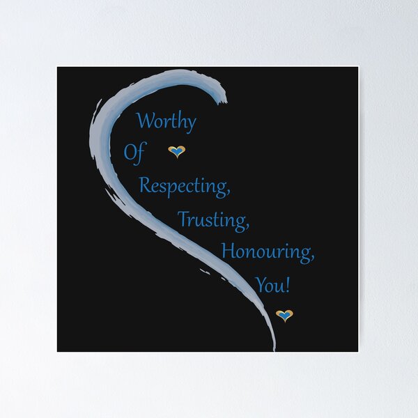 Item preview, Worthy of Respecting, Trusting, Honouring, You! designed and sold by PattersArt.
