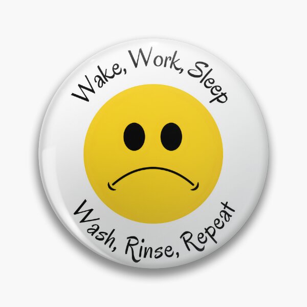 Item preview, Wake Work Sleep Wash Rinse Repeat designed and sold by TuckerLogan.