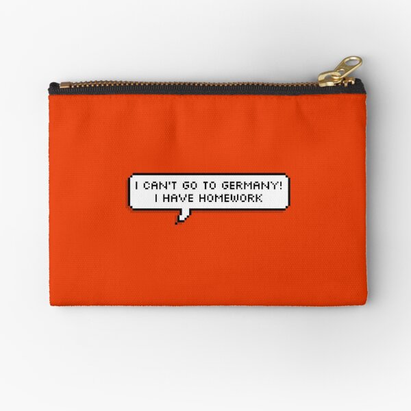 I Can't Go To Germany Zipper Pouch