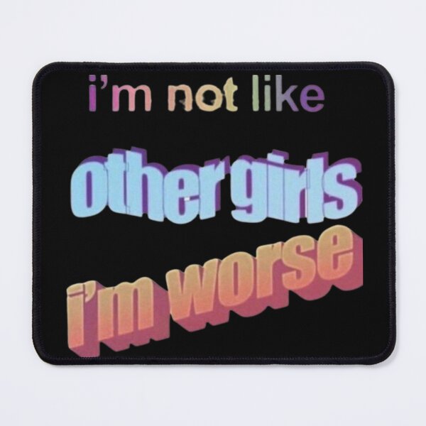 Item preview, I’m not like other girls I’m worse designed and sold by The Trend Shopl.