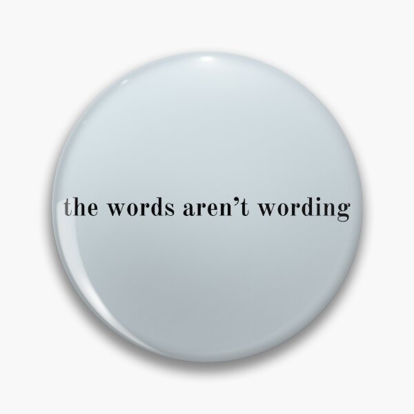 Item preview, The Words Aren't Wording designed and sold by Cursed-Quotes.
