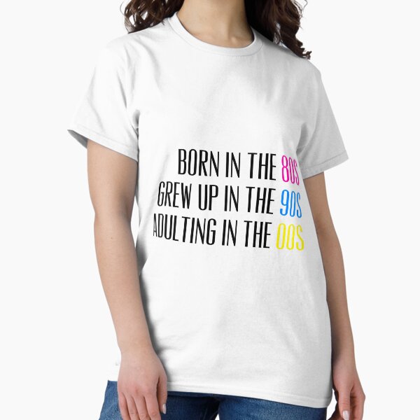 Item preview, Born in the 80s Grew Up in the 90s Adulting in the 00s designed and sold by JackCuthill.