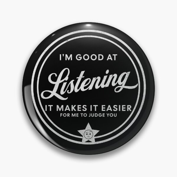 Item preview, I'm A Good Listener, Easier to Judge You designed and sold by AmorcitoDesigns.