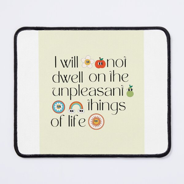 Item preview, I will not dwell on the unpleasant things of life designed and sold by daysofjoy.