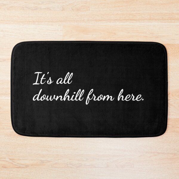 Item preview, It's all downhill from here. designed and sold by unspired.