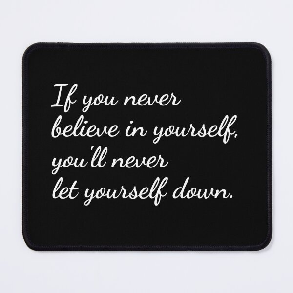 Item preview, If you never believe in yourself, you'll never let yourself down. designed and sold by unspired.