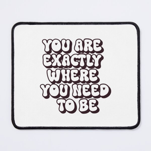 Item preview, you are exactly where you need to be designed and sold by ZenaEden.