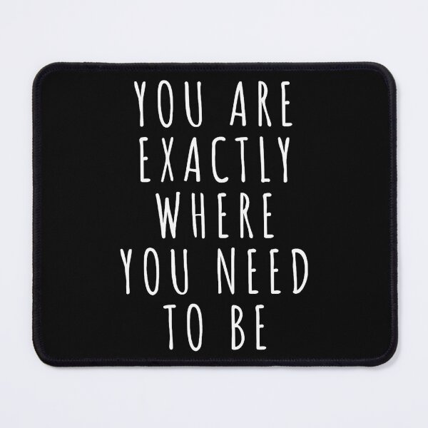 Item preview, you are exactly where you need to be designed and sold by ZenaEden.