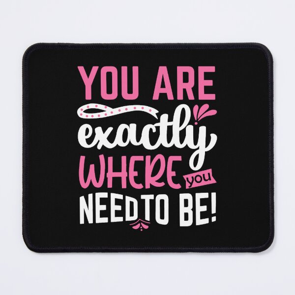 Item preview, you are exactly where you need to be designed and sold by ZenaEden.