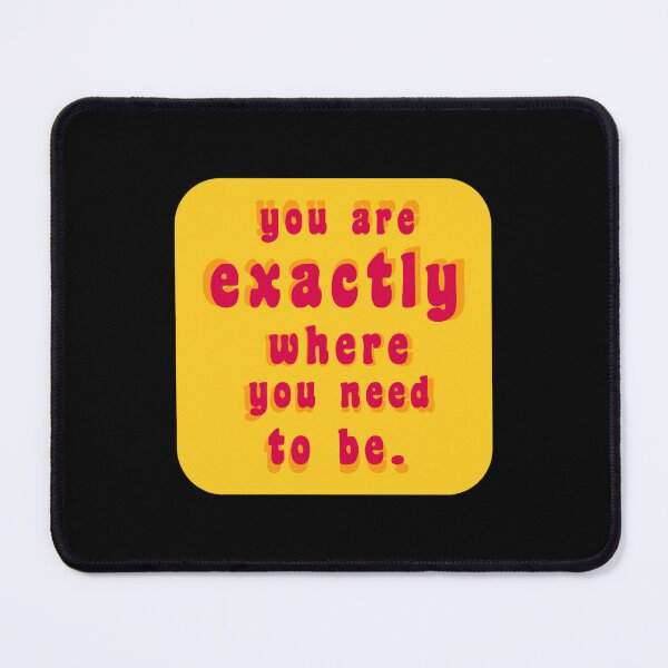 Item preview, you are exactly where you need to be designed and sold by ZenaEden.