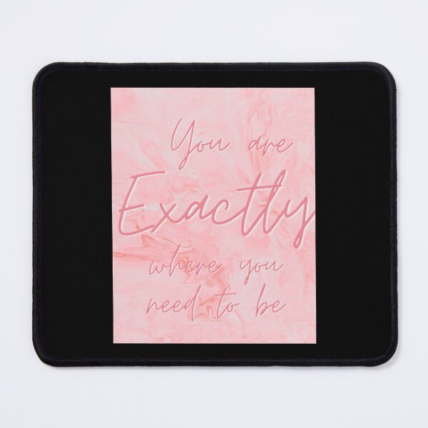 Item preview, You are Exactly Where You Need to BeLong designed and sold by ZenaEden.