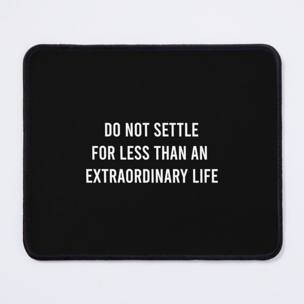 Item preview, DO NOT SETTLE FOR LESS THAN AN EXTRAORDINARY LIFE. 	 designed and sold by emlrmfdjnhd99.