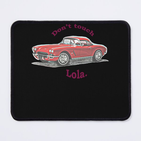 Item preview, Don't touch Lola.   designed and sold by WaldoHintz.