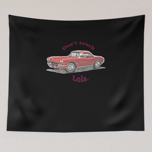 Item preview, Don't touch Lola.   designed and sold by WaldoHintz.
