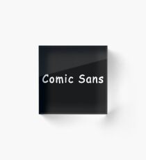 Comic Sans Acrylic Block
