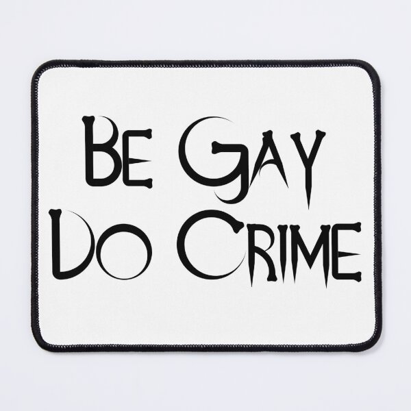 Item preview, Be Gay Do Crime designed and sold by WildFox111.
