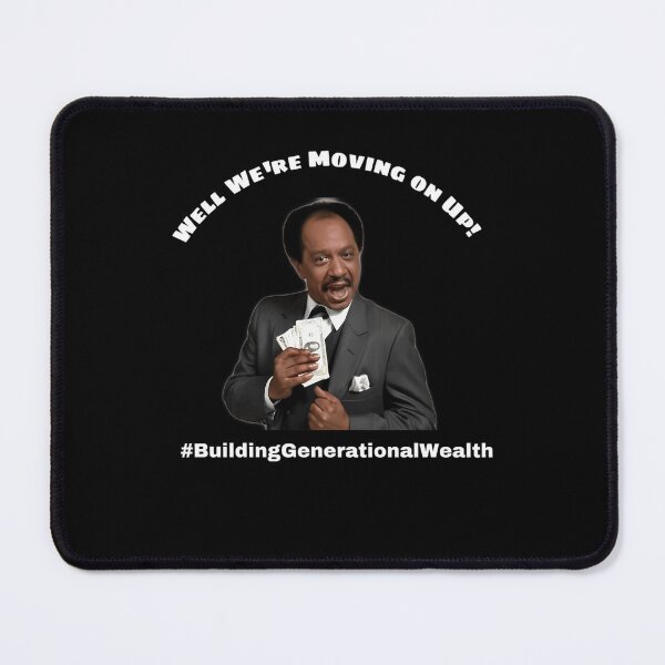 Item preview, Well We’re Moving on Up! #BuildingGenerationalWealth designed and sold by ScratchThatSi.